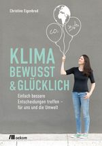 Klimabewusst & glücklich Cover des Buches Klimabewusst & glücklich (ISBN: 9783962384012)
