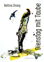 Dienstag mit Taube Cover des Buches Dienstag mit Taube (ISBN: 9783962429072)