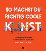 So machst du richtig coole Kunst Cover des Buches So machst du richtig coole Kunst (ISBN: 9783962441524)