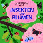 Wunderbarer Wald: Insekten und Blumen Cover des Buches Wunderbarer Wald: Insekten und Blumen (ISBN: 9783962443979)