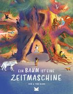 Ein Baum ist eine Zeitmaschine Cover des Buches Ein Baum ist eine Zeitmaschine (ISBN: 9783962444891)
