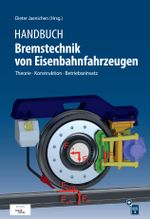 Handbuch Bremstechnik von Eisenbahnfahrzeugen Cover des Buches Handbuch Bremstechnik von Eisenbahnfahrzeugen (ISBN: 9783962452599)