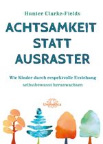 Achtsamkeit statt Ausraster Cover des Buches Achtsamkeit statt Ausraster (ISBN: 9783962573393)