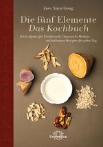 Die fünf Elemente - Das Kochbuch Cover des Buches Die fünf Elemente - Das Kochbuch (ISBN: 9783962573485)