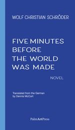 Five Minutes Before the World Was Made Cover des Buches Five Minutes Before the World Was Made (ISBN: 9783962582173)