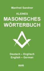 Kleines masonisches Wörterbuch Deutsch-Englisch/English-German Cover des Buches Kleines masonisches Wörterbuch Deutsch-Englisch/English-German (ISBN: 9783962850586)