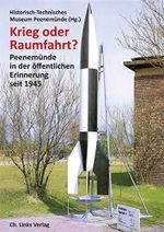 Krieg oder Raumfahrt?: Peenemünde in der öffentlichen Erinnerung seit 1945 Cover des Buches Krieg oder Raumfahrt?: Peenemünde in der öffentlichen Erinnerung seit 1945 (ISBN: 9783962890681)