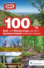 100 Rad- und Wanderwege, die Sie in Sachsen-Anhalt entdecken müssen Cover des Buches 100 Rad- und Wanderwege, die Sie in Sachsen-Anhalt entdecken müssen (ISBN: 9783963030611)