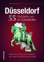 Düsseldorf. 55 Highlights aus der Geschichte Cover des Buches Düsseldorf. 55 Highlights aus der Geschichte (ISBN: 9783963031106)