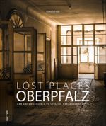 Lost Places Oberpfalz Cover des Buches Lost Places Oberpfalz (ISBN: 9783963033100)