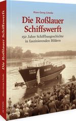 Die Roßlauer Schiffswerft Cover des Buches Die Roßlauer Schiffswerft (ISBN: 9783963033773)