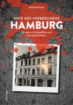 Orte des Verbrechens Hamburg Cover des Buches Orte des Verbrechens Hamburg (ISBN: 9783963033964)