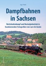 Dampfbahnen in Sachsen Cover des Buches Dampfbahnen in Sachsen (ISBN: 9783963035036)