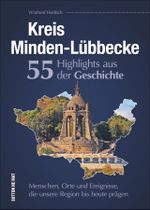 Kreis Minden-Lübbecke. 55 Highlights aus der Geschichte. Cover des Buches Kreis Minden-Lübbecke. 55 Highlights aus der Geschichte. (ISBN: 9783963035104)