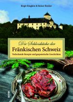 Die Schlossküche der Fränkischen Schweiz Cover des Buches Die Schlossküche der Fränkischen Schweiz (ISBN: 9783963035166)