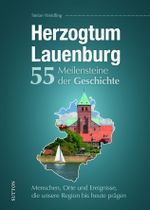 Herzogtum Lauenburg. 55 Meilensteine der Geschichte Cover des Buches Herzogtum Lauenburg. 55 Meilensteine der Geschichte (ISBN: 9783963035708)