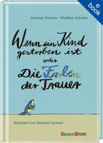 Wenn ein Kind gestorben ist oder Die Farben der Trauer Cover des Buches Wenn ein Kind gestorben ist oder Die Farben der Trauer (ISBN: 9783963047213)