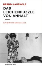 Das Leichenpuzzle von Anhalt Cover des Buches Das Leichenpuzzle von Anhalt (ISBN: 9783963111099)