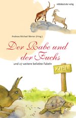 Der Rabe und der Fuchs – und 27 weitere beliebte Fabeln Cover des Buches Der Rabe und der Fuchs – und 27 weitere beliebte Fabeln (ISBN: 9783963116698)