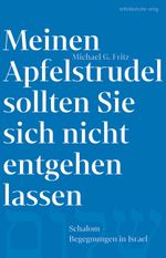 Meinen Apfelstrudel sollten Sie sich nicht entgehen lassen Cover des Buches Meinen Apfelstrudel sollten Sie sich nicht entgehen lassen (ISBN: 9783963116957)