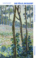 Die Fülle, die bleibt Cover des Buches Die Fülle, die bleibt (ISBN: 9783963119965)