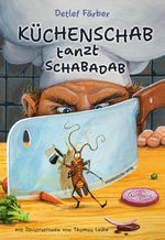 Küchenschab tanzt Schabadab Cover des Buches Küchenschab tanzt Schabadab (ISBN: 9783963119972)