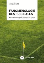 Fanomenologie des Fußballs Cover des Buches Fanomenologie des Fußballs (ISBN: 9783963173738)