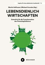 Lebensdienlich wirtschaften Cover des Buches Lebensdienlich wirtschaften (ISBN: 9783963174018)