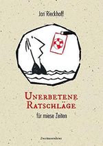 Unerbetene Ratschläge für miese Zeiten Cover des Buches Unerbetene Ratschläge für miese Zeiten (ISBN: 9783963180132)