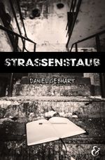 Strassenstaub: Biografie – Daniel Gebhart – Roman Cover des Buches Strassenstaub: Biografie – Daniel Gebhart – Roman (ISBN: 9783963233333)