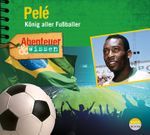Abenteuer & Wissen: Pelé Cover des Buches Abenteuer & Wissen: Pelé (ISBN: 9783963460616)