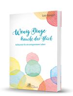 Wenig Dinge braucht das Glück Cover des Buches Wenig Dinge braucht das Glück (ISBN: 9783963470066)