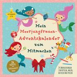 Mein Meerjungrauen-Adventskalender zum Mitmachen Cover des Buches Mein Meerjungrauen-Adventskalender zum Mitmachen (ISBN: 9783963474064)