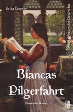 Biancas Pilgerfahrt Cover des Buches Biancas Pilgerfahrt (ISBN: 9783963521164)