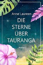 Die Sterne über Tauranga Cover des Buches Die Sterne über Tauranga (ISBN: 9783963530203)