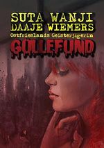 Güllefund: Daaje Wiemers: Ostfriesische Geisterjägerin Cover des Buches Güllefund: Daaje Wiemers: Ostfriesische Geisterjägerin (ISBN: 9783963617607)