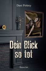 Dein Blick so tot Cover des Buches Dein Blick so tot (ISBN: 9783963620775)