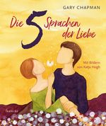 Die 5 Sprachen der Liebe Kunstedition Cover des Buches Die 5 Sprachen der Liebe Kunstedition (ISBN: 9783963620973)