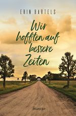 Wir hofften auf bessere Zeiten Cover des Buches Wir hofften auf bessere Zeiten (ISBN: 9783963621208)