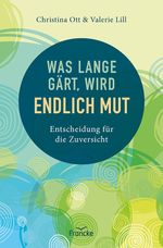 Was lange gärt, wird endlich Mut Cover des Buches Was lange gärt, wird endlich Mut (ISBN: 9783963623639)