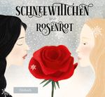 Schneewittchen und Rosenrot Cover des Buches Schneewittchen und Rosenrot (ISBN: 9783963720130)