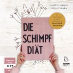 Die Schimpf-Diät: In 7 Schritten zu einer gelassenen Eltern-Kind-Beziehung Cover des Buches Die Schimpf-Diät: In 7 Schritten zu einer gelassenen Eltern-Kind-Beziehung (ISBN: 9783963840180)