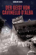 Der Geist von Cavinello d'Alba Cover des Buches Der Geist von Cavinello d'Alba (ISBN: 9783963920103)