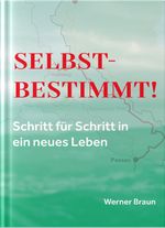Selbstbestimmt! Schritt für Schritt in ein neues Leben Cover des Buches Selbstbestimmt! Schritt für Schritt in ein neues Leben (ISBN: 9783963950476)