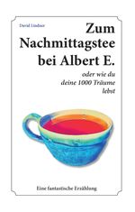 Zum Nachmittagstee bei Albert E. Cover des Buches Zum Nachmittagstee bei Albert E. (ISBN: 9783963960147)