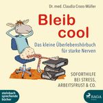 Bleib cool – Das kleine Überlebenshörbuch für starke Nerven Cover des Buches Bleib cool – Das kleine Überlebenshörbuch für starke Nerven (ISBN: 9783963981227)