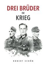Drei Brüder im Krieg: Ergreifende Feldpost aus dem 2. Weltkrieg (Deutsche Soldaten-Biografien) Cover des Buches Drei Brüder im Krieg: Ergreifende Feldpost aus dem 2. Weltkrieg (Deutsche Soldaten-Biografien) (ISBN: 9783964032751)
