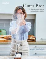 Gutes Brot - Sauerteig daheim einfach selbst backen auch für den Thermomix® TM5® TM31 TM6 Cover des Buches Gutes Brot - Sauerteig daheim einfach selbst backen auch für den Thermomix® TM5® TM31 TM6 (ISBN: 9783964170361)