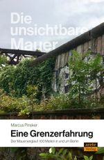 Die unsichtbare Mauer - eine Grenzerfahrung Cover des Buches Die unsichtbare Mauer - eine Grenzerfahrung (ISBN: 9783964230355)