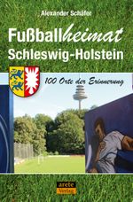 Fußballheimat Schleswig-Holstein Cover des Buches Fußballheimat Schleswig-Holstein (ISBN: 9783964230416)